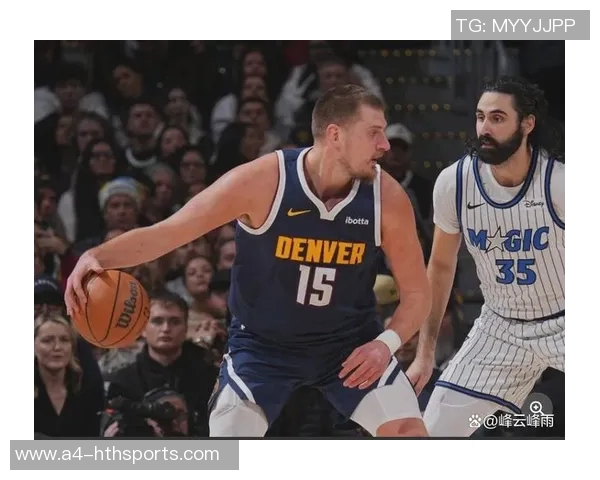 约基奇再创历史第31次助攻15中锋合计仅14次彰显其独特地位